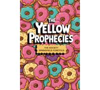 The Yellow Prophecies: The Society Springfield Foretold (The Yellows)