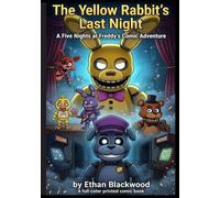The Yellow Rabbit’s Last Night: Five Nights A Midnight Comic Adventure at Freddy’s
