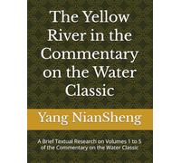 The Yellow River in the Commentary on the Water Classic: A Brief Textual Research on Volumes 1 to 5 of the Commentary on the Water Classic