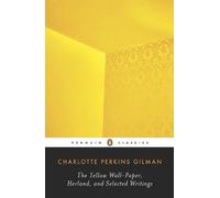 Charlotte Perkins Gilman – The Yellow Wall-Paper, Herland, and Selected Writings – 2010 – Paperback