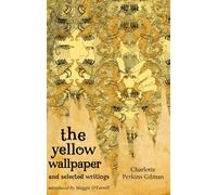 The Yellow Wallpaper And Selected Writings