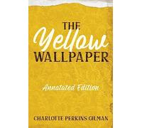 The Yellow Wallpaper: Annotated Edition with Key Points and Study Guide
