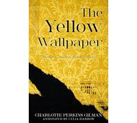 The Yellow Wallpaper (Annotated): Madness, Silence, and Resistance (The Possum Crossing Annotated Classics)