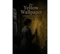 The Yellow Wallpaper (Illustrated): A Feminist Psychological Horror