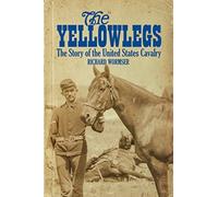 The Yellowlegs : The Story of the United States Cavalry