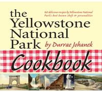 The Yellowstone National Park Cookbook