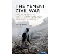 The Yemeni Civil War: The Arab Spring, State formation and internal instability