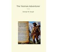 The Yeoman Adventurer (Classic Books)