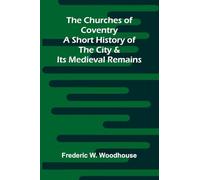 The Yeoman Adventurer (Edition1): A Short History of the City & Its Medieval Remains
