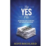 The YES Pile: An Educator's Guide to Your First, Next, and Best Job Interview