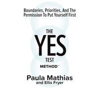 The YES Test Method: Boundaries, Priorities, and the Permission to Put Yourself First