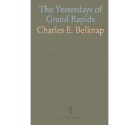 The Yesterdays of Grand Rapids