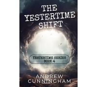 The Yestertime Shift: A Novel of Time Travel (Yestertime Series)