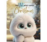 The Yeti Who Saved Christmas: The Winter Giant Who Saved the Holidays