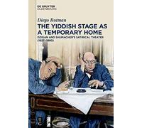The Yiddish Stage as a Temporary Home: Dzigan and Shumacher’s Satirical Theater (1927-1980)