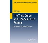 The Yield Curve and Financial Risk Premia – Implications for Monetary Policy – Springer Verlag