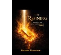 The Yielded Life Trilogy: THE REFINING: Becoming Who God Saw from the Beginning