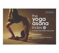 THE YOGA ASANA INDEX, A Complete Index of Hatha Yoga Postures by Bruce Bowditch (2010-05-03)
