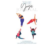 The Yoga Journal: Guided Personal Yoga Practice log book with motivational quotes & poses | Tracker for lessons, asana, postures & routine | class ... | For all Yoga practices: Hatha, Vinyasa…