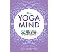 The Yoga Mind: 52 Essential Principles of Yoga Philosophy to Deepen Your Practice