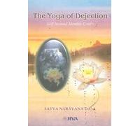 The yoga of dejection: Self beyond identity crisis : discourse on Bhagavad-gita, chapter one