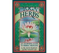 The Yoga of Herbs: An Ayurvedic Guide to Herbal Medicine