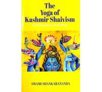 The Yoga of Kashmir Shaivism: Consciousness is Everything