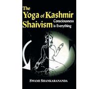 The Yoga Of Kashmir Shaivism:Consciousness Is Everything