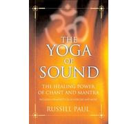 The Yoga of Sound: The Healing Power of Chant and Mantra