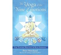The Yoga of the Nine Emotions: The Tantric Practice of Rasa Sadhana