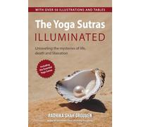 The Yoga Sutras Illuminated: Unraveling the mysteries of life, death and liberation (Deep Wisdom Collection)