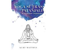 The Yoga Sūtras of Patañjali An Accessible Commentary