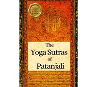 The Yoga Sutras of Patanjali: Ancient Hindu Sacred Philosophy and Eastern Wisdom Explained - HARDCOVER Original Sanskrit compiled in India, Translated into English
