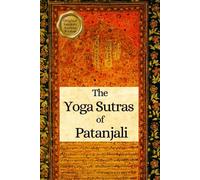 The Yoga Sutras of Patanjali: Ancient Hindu Sacred Philosophy and Eastern Wisdom Explained - Original Sanskrit compiled in India, Translated into English