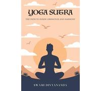 The Yoga Sutras: The Path to Inner Liberation and Harmony