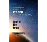 The Yogas: A Journey into the World of Vedic Astrology (In Search of Jyotish)