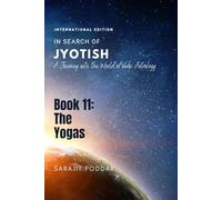 The Yogas: A Journey into the World of Vedic Astrology (In Search of Jyotish)