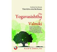 The Yogavasishtha of Valmiki: The Book That Became the Gita for Sri Rama