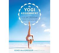 The Yogi Assignment: A 30-Day Program for Bringing Yoga Practice and Wisdom to Your Everyday Life