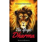 The Yogic Dharma: The Supreme Yamas and Niyamas: 2 (Serenade of Bliss)