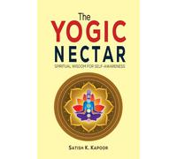 The Yogic Nectar: Spiritual Wisdom for Self-Awareness