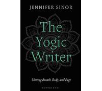 The Yogic Writer: Uniting Breath, Body, and Page