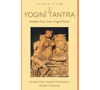 The Yogini Tantra: Awaken Your Inner Yogini Power