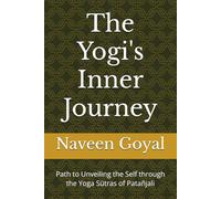 The Yogi's Inner Journey: Path to Unveiling the Self through the Yoga Sūtras of Patañjali (Pathways to Self-Realization)