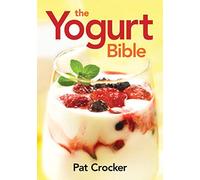 The Yogurt Bible (...Bible (Robert Rose))