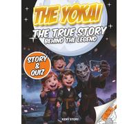 The Yokai: The True Story Behind the Legend: Japanese Creatures, Folklore, Nature Spirits, Myths, Culture, Story, Quiz and Coloring Pages for Kids