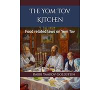 The Yom Tov Kitchen: Food related laws on Yom Tov (Pesach Laws)