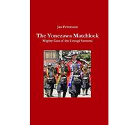 The Yonezawa Matchlock. Mighty Gun of the Uesugi Samurai