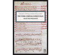 The York Corpus Christi Play: Selected Pageants (Broadview Anthology of Medieval Drama Editions)