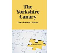 The Yorkshire Canary: Past Present Future